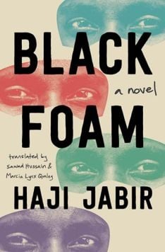 Black Foam by Haji Jabir, translated by Sawad Hussain & Marcia Lynx Qualey.