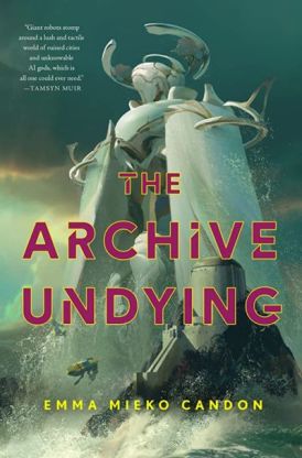The Archive Undying by Emma Mieko Candon. 