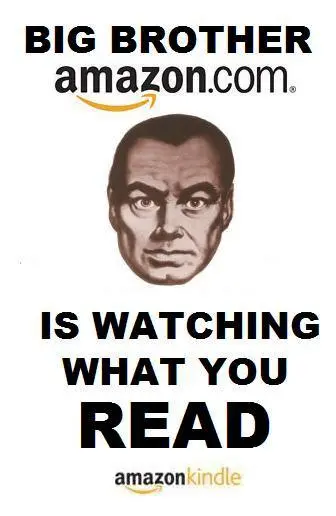 A riff on the 1984 Big Brother poster, where the text reads, "Big Brother Amazon.com is Watching What You Read" with the Amazon Kindle logo at the bottom of the poster.