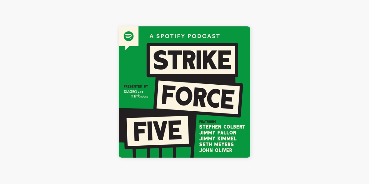 Official show logo for Stephen Colbert, Jimmy Fallon, Jimmy Kimmel, Seth Meyers, and John Oliver's podcast Strike Force Five.
