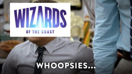 A screencap from Workaholics, edited to have the Wizards of the Coast logo in front of Adam Devine's face, and a caption that says 