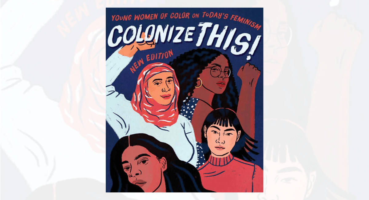 'Colonize This! Young Women of Color on Today's Feminism' by Daisy Hernandez and Bushra Rehman