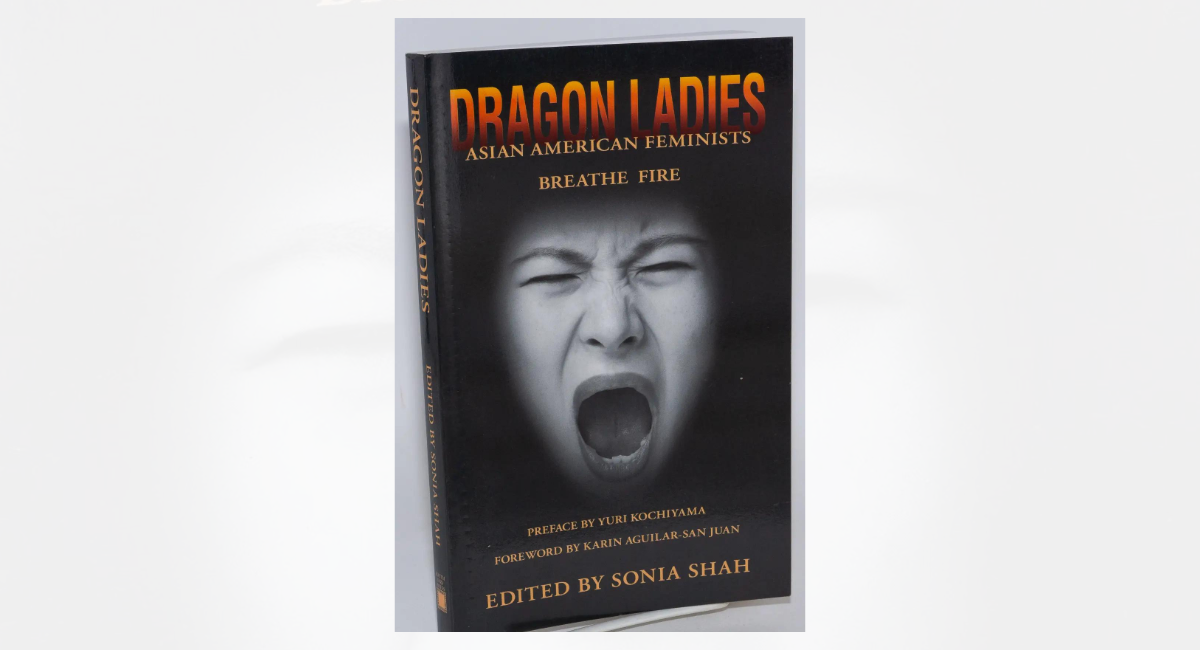 'Dragon Ladies: Asian American Feminists Breathe Fire' by Sonia Shah