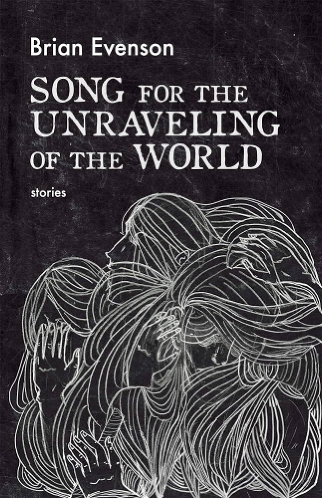 Cover of A Song for the Unraveling of the World by Brian Evenson