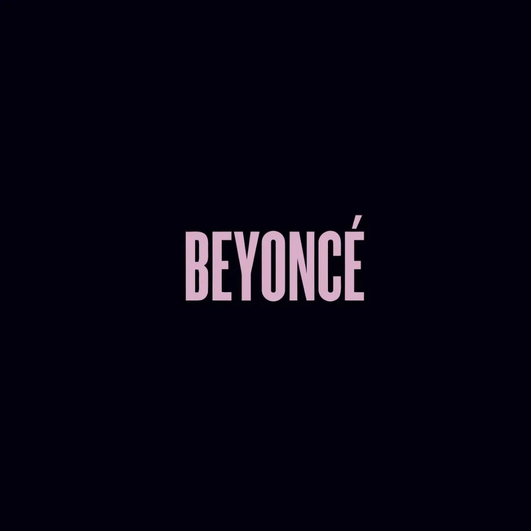 Beyoncé's self-titled album just with her name in all-caps and pink atop an all-black background.