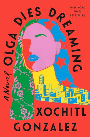 book cover for 'Olga Dies Dreaming' by  Xochitl Gonzalez.