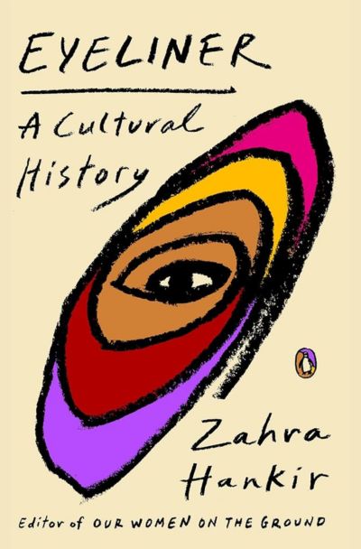 Eyeliner: A Cultural History by Zahra Hankir