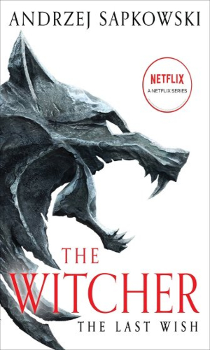 The Last Wish- Introducing the Witcher by Andrzej Sapkowski
