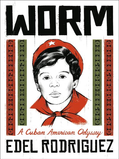 Worm: A Cuban American Odyssey by Edel Rodriguez