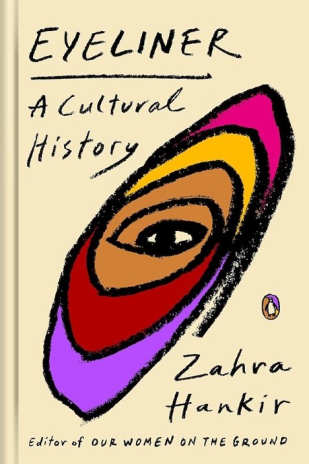 Eyeliner- A Cultural History by Zahra Hankir