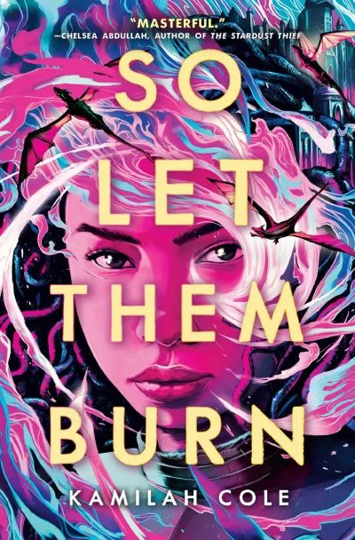 "So Let Them Burn" by Kamilah Cole. 