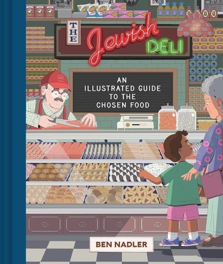 The Jewish Deli- An Illustrated Guide to the Chosen Food by Ben Nadler