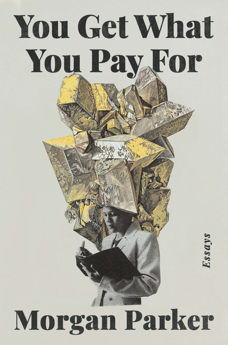 Cover of Morgan Parker's essay collection You Get What You Pay For