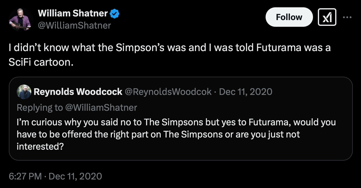 William Shatner X post that states, "I didn’t know what the Simpson’s was and I was told Futurama was a SciFi cartoon."