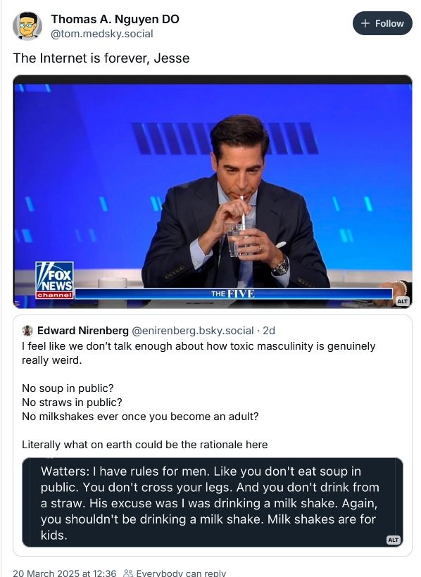 A Bluesky post that reads "The internet is forever, Jesse," with a picture of Fox News host Jesse Watters drinking water from a straw