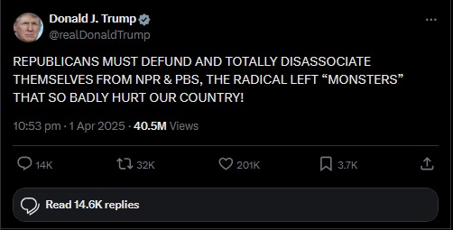 An X post by Donald Trump that reads: REPUBLICANS MUST DEFUND AND TOTALLY DISASSOCIATE THEMSELVES FROM NPR & PBS, THE RADICAL LEFT “MONSTERS” THAT SO BADLY HURT OUR COUNTRY!