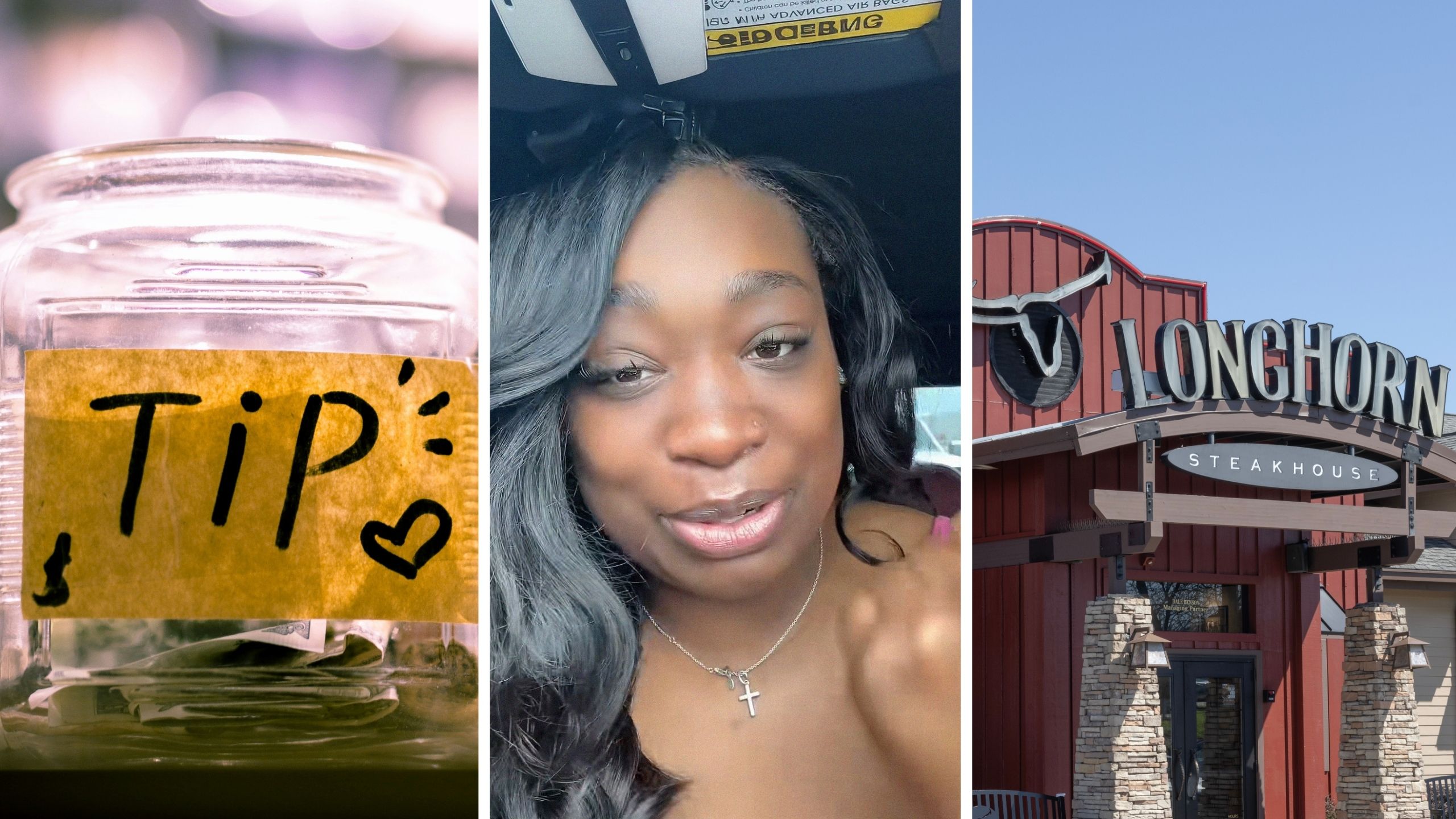 tip jar (l) woman shares job issue (c) Longhorn steakhouse entrance (r)