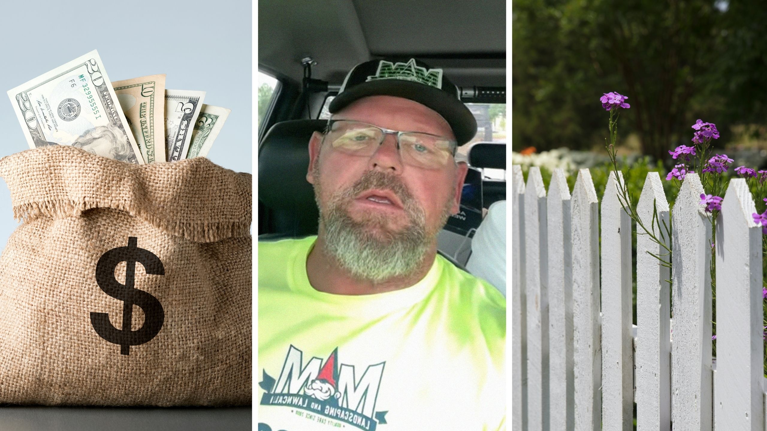 bag of money (l) man shares job story (c) fence installation (r)